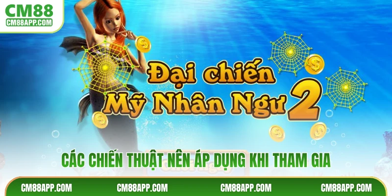 Các chiến thuật nên áp dụng khi tham gia