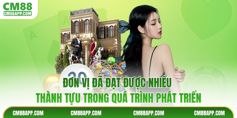 Đơn vị đã đạt được nhiều thành tựu trong quá trình phát triển
