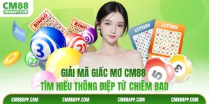Giải Mã Giấc Mơ CM88 - Tìm Hiểu Thông Điệp Từ Chiêm Bao