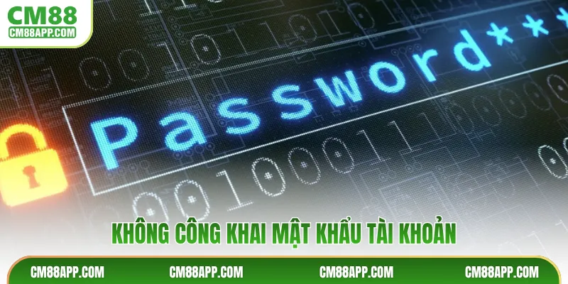 Không công khai mật khẩu tài khoản