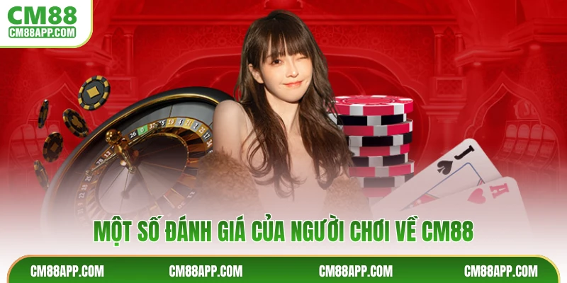 Một số đánh giá của người chơi về CM88