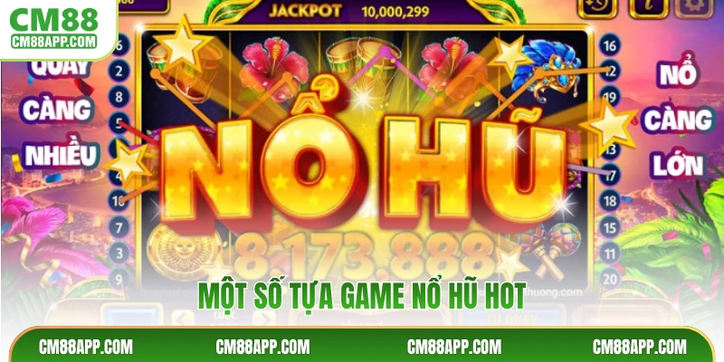 Một số tựa game nổ hũ hot