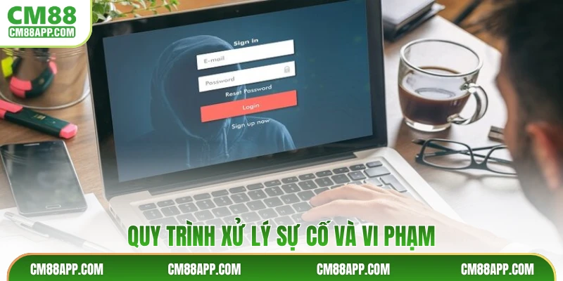 Quy trình xử lý sự cố và vi phạm