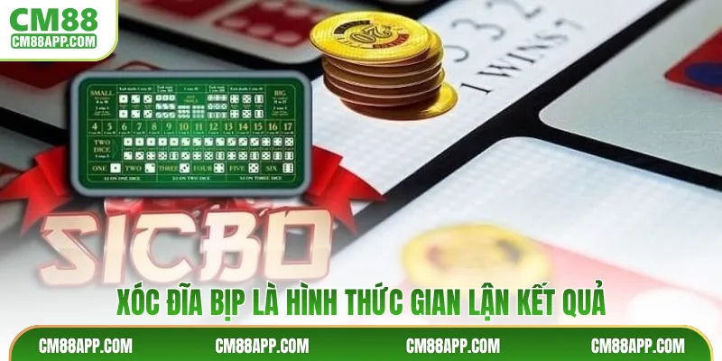 Xóc đĩa bịp là hình thức gian lận kết quả